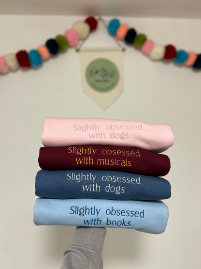 ‘Slightly obsessed with…’ sweatshirt