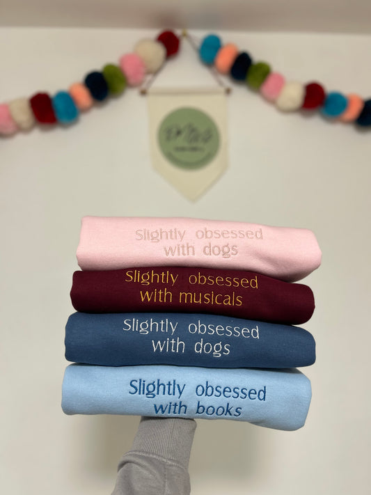 ‘Slightly obsessed with…’ sweatshirt
